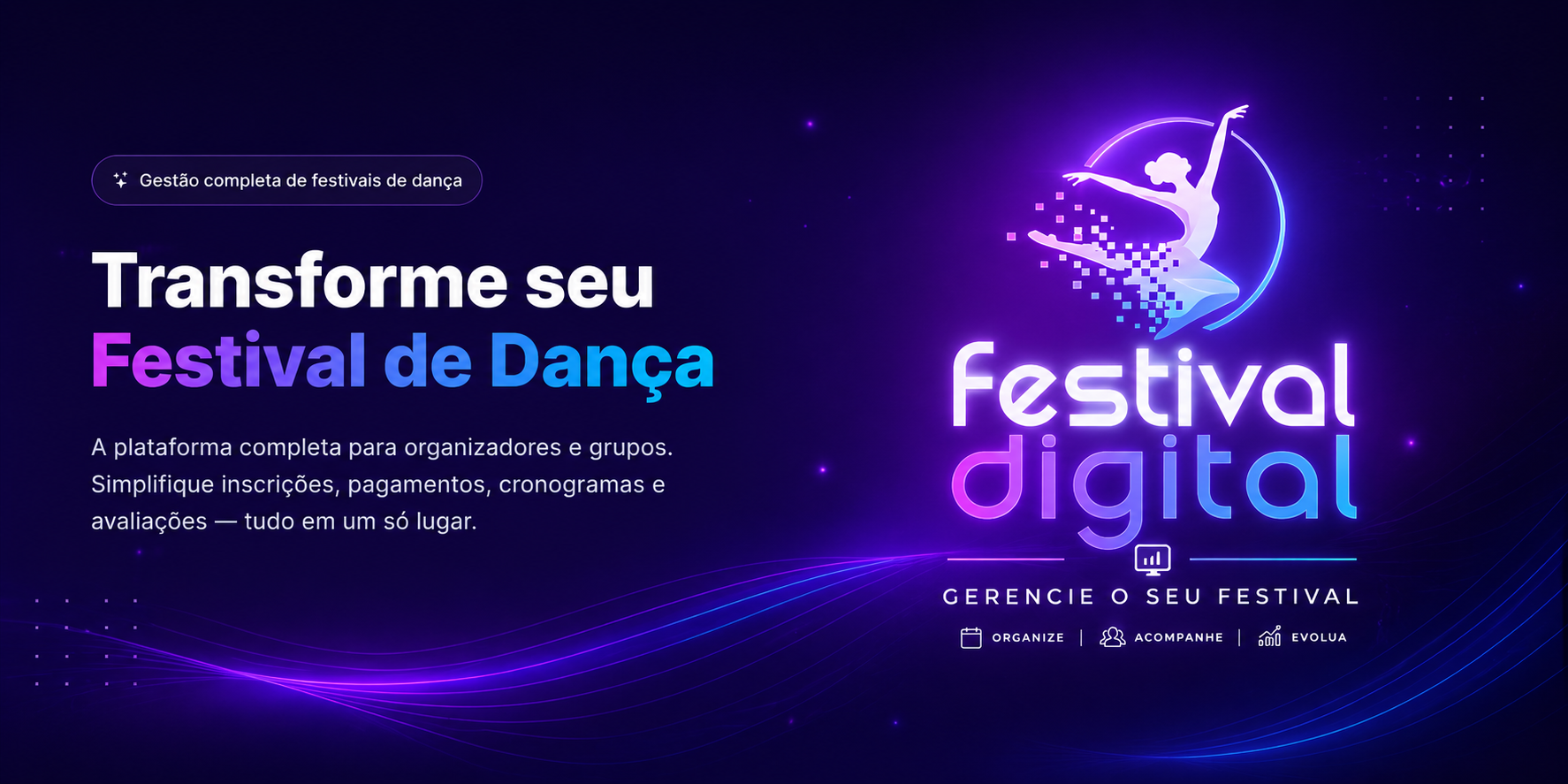Transforme seu Festival de Dança — a plataforma completa para festivais